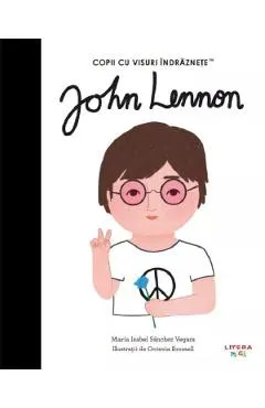 Coperta cărții John Lennon. Copii cu visuri indraznete