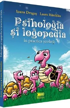 Coperta cărții Psihologia si logopedia in practica scolara - Ioana Drugas, Laura Hardalau