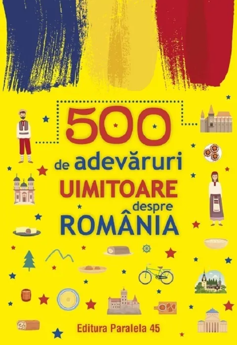 Coperta cărții 500 de adevaruri uimitoare despre romania Ed.2