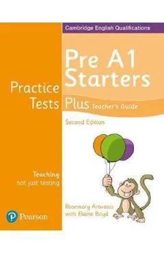 Coperta cărții Cambridge English Qualifications Practice Tests Plus - Pre A1 Starters Teacher's Guide - Rosemary Aravanis, Elaine Boyd