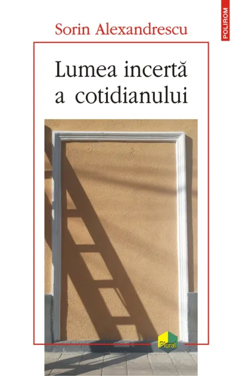 Coperta cărții Lumea incertă a cotidianului