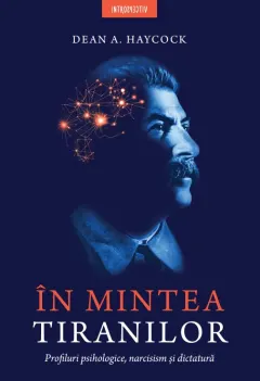 Coperta cărții In mintea tiranilor. Profiluri psihologice, narcisism si dictatura