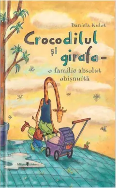 Coperta cărții Crocodilul și girafa – o familie absolut obișnuită