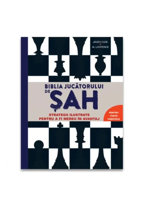 Coperta cărții Biblia jucatorului de sah - Strategii ilustrate pentru a fi mereu in avantaj