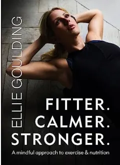 Coperta cărții Fitter. Calmer. Stronger. Ellie Goulding