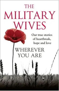 Coperta cărții Wherever You Are The Military Wives Our Story Our True Stories Of Heartbreak Hope And Love