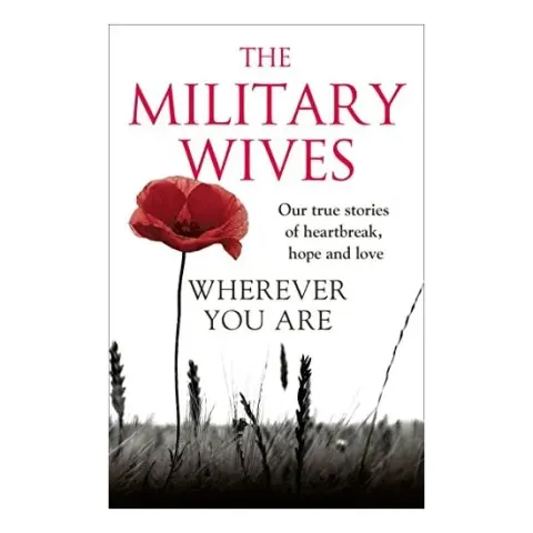 Coperta cărții Wherever You Are The Military Wives Our Story Our True Stories Of Heartbreak Hope And Love
