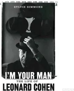 Coperta cărții I'm Your Man The Life Of Leonard Cohen