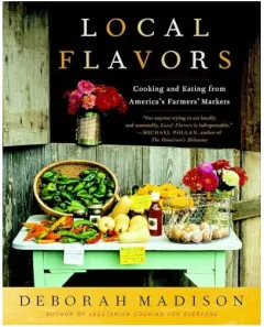 Coperta cărții Local Flavors: Cooking and Eating from America's Farmers' Markets