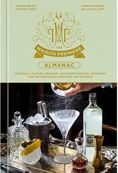 Coperta cărții The Maison Premiere Almanac (Cocktails, Oysters, Absinthe etc.)