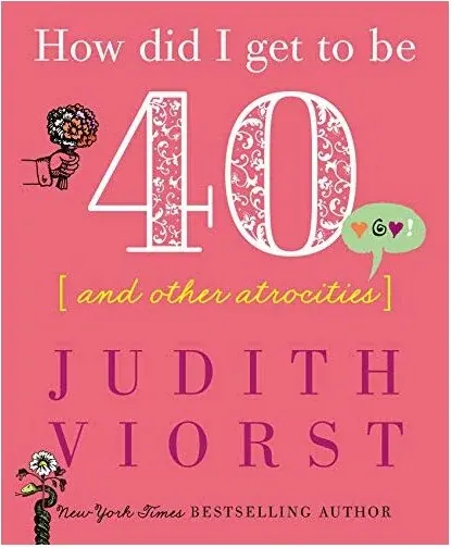 Coperta cărții How Did I Get to Be 40 and Other Atrocities