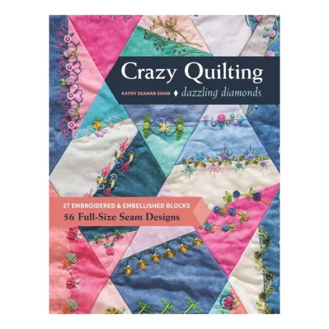 Coperta cărții Crazy Quilting Dazzling Diamonds 27 Embroidered & Embellished Blocks, 56 Full-Size Seam Designs
