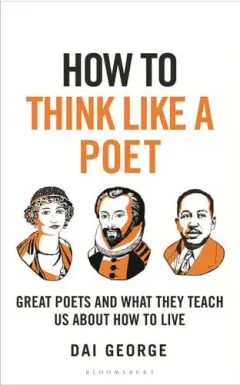 Coperta cărții How to Think Like a Poet The Poets That Made Our World and Why We Need Them