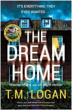 Coperta cărții The Dream Home by T.M. Logan -