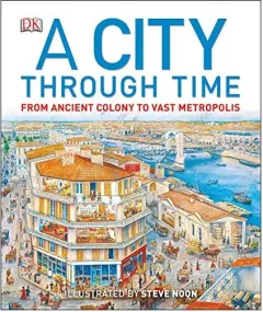 Coperta cărții A city through time, Philip Steele, Steve Noon