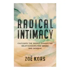 Coperta cărții Radical Intimacy, Zoe Kors