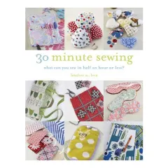Coperta cărții 30 minute sewing, Heather M. Love