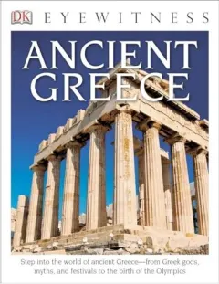 Coperta cărții DK Eyewitness Books: Ancient Greece, Anne Pearson