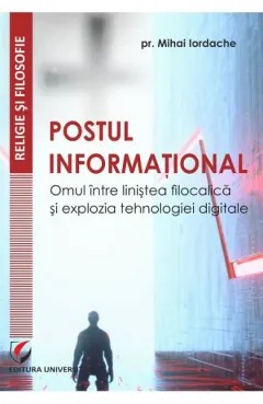 Coperta cărții Postul informational. Omul intre linistea filocalica si explozia tehnologiei digitale