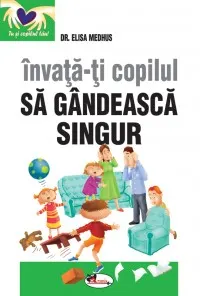 Coperta cărții Invata-ti copilul sa gandeasca singur