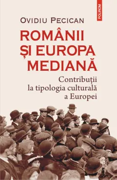 Coperta cărții Românii și Europa mediană. Contribuții la tipologia culturală a Europei