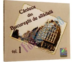 Coperta cărții Cântece din Bucureștii de altădată Vol.1