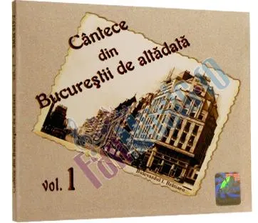 Coperta cărții Cântece din Bucureștii de altădată Vol.1