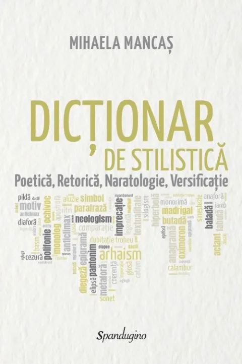 Coperta cărții Dicționar de stilistică. Poetică, retorică, naratologie, versificație