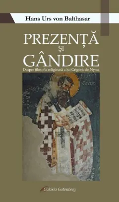 Coperta cărții Prezenta si gandire. Despre filosofia religioasa a lui Grigorie de Nyssa
