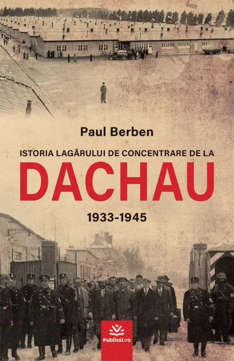 Coperta cărții Istoria lagarului de concentrare de la Dachau 1933-1945