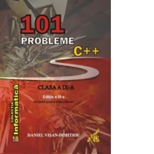 Coperta cărții 101 probleme C++ pentru clasa a IX-a. Editia a II-a revizuita pentru Code::Blocks