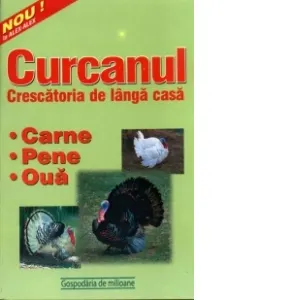 Coperta cărții Curcanul - crescatoria de langa casa. Carne, pene si oua
