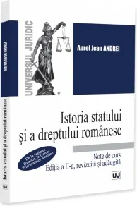 Coperta cărții Istoria statului si a dreptului romanesc. De la regimul fanariot, la Unirea Principatelor Romane, editia a II-a, revizuita si adaugita
