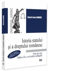 Coperta cărții Istoria statului si a dreptului romanesc. De la regimul fanariot, la Unirea Principatelor Romane, editia a II-a, revizuita si adaugita