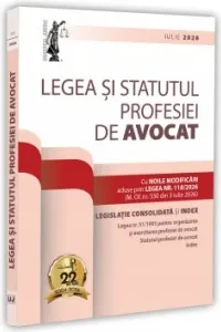 Coperta cărții Legea si Statutul profesiei de avocat. Iulie 2026. Legislatia profesiei de avocat