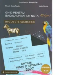 Coperta cărții Ghid pentru bacalaureat de nota 10 (zece). Biologie clasele IX-X (Biologie vegetala si animala). Sinteze, teste si rezolvari 2027