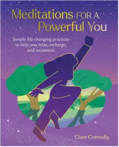 Coperta cărții Meditations for a powerful you: simple life-changing practices to help you relax, recharge, and reconnect