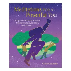 Coperta cărții Meditations for a powerful you: simple life-changing practices to help you relax, recharge, and reconnect