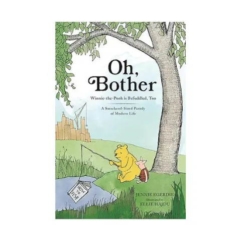 Coperta cărții Oh, bother: Winnie-the-Pooh is befuddled, too (a smackerel-sized parody of modern life)