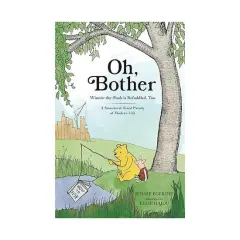 Coperta cărții Oh, bother: Winnie-the-Pooh is befuddled, too (a smackerel-sized parody of modern life)
