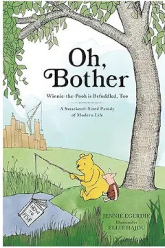 Coperta cărții Oh, bother: Winnie-the-Pooh is befuddled, too (a smackerel-sized parody of modern life)