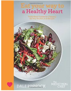 Coperta cărții Eat Your Way to a Healthy Heart Tackle Heart Disease by Changing the Way You Eat, in 50 Recipes