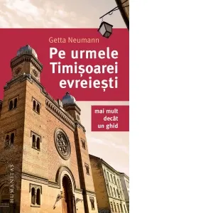 Coperta cărții Pe urmele Timisoarei evreiesti. Mai mult decat un ghid