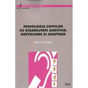Coperta cărții Psihologia copiilor cu dizabilitate auditiva - dezvoltare si adaptare
