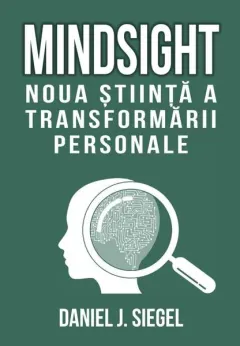 Coperta cărții Mindsight. Noua stiinta a transformarii personale