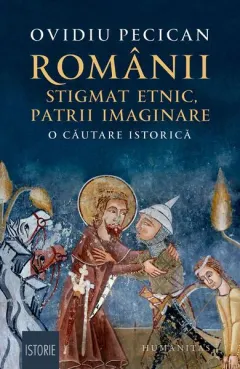 Coperta cărții Romanii: stigmat etnic, patrii imaginare. O cautare istorica