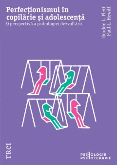 Coperta cărții Perfectionismul in copilarie si adolescenta - Gordon L. Flet, Paul L. Hewitt