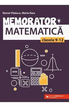 Coperta cărții Memorator matematica - Clasele 9-12 - Daniel Vladucu, Marta Kasa