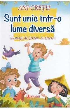 Coperta cărții Sunt unic intr-o lume diversa - Ani Cretu, Serban Andreescu