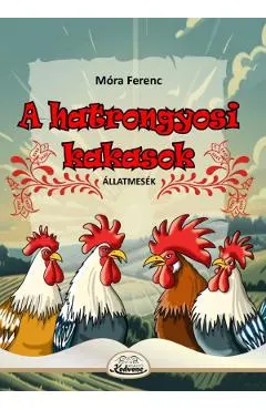Coperta cărții A hatrongyosi kakasok